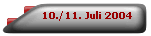 10./11. Juli 2004