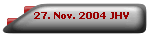 27. Nov. 2004 JHV 